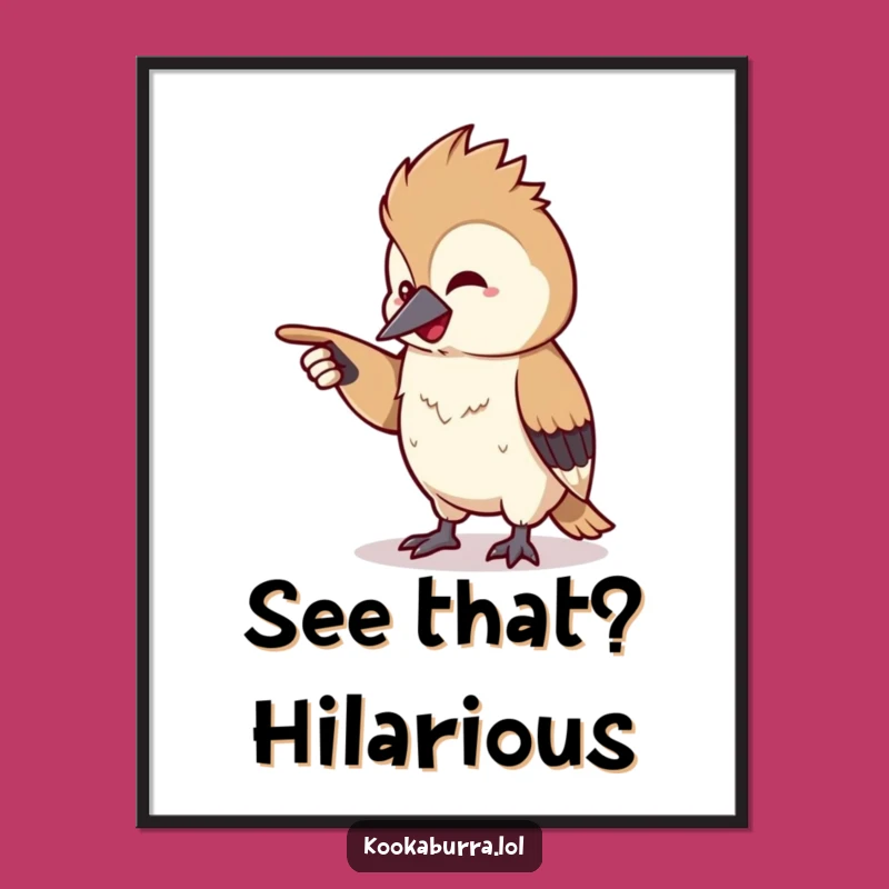 Funny Kookaburra Pointing Poster: Chuckling Bird Art Print, Whimsical Wall Decor, Hilarious Funny Gift